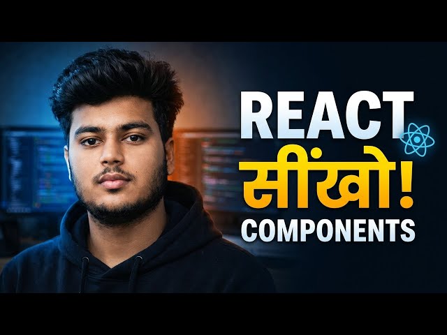 React Components | Complete Tutorial in Hindi