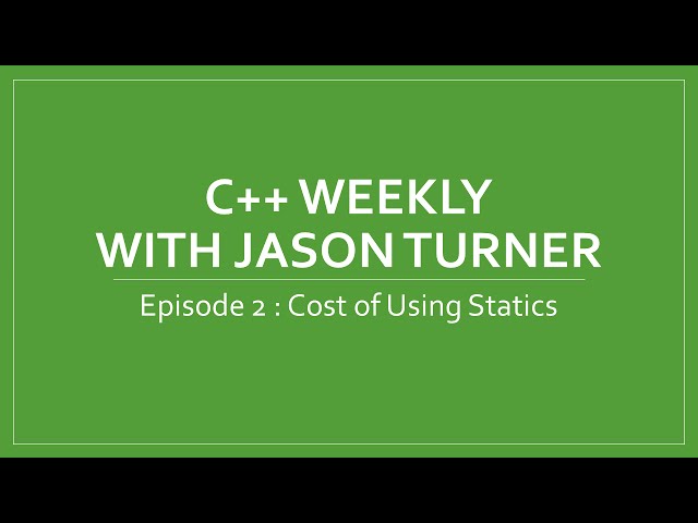 C++ Weekly - Ep 2 Cost of Using Statics
