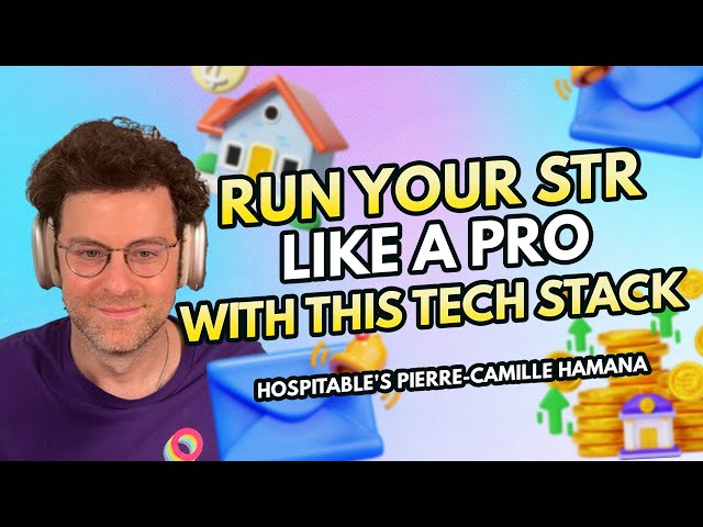 Run Your STR Like a Pro With This Tech Stack | Hospitable's Pierre-Camille Hamana