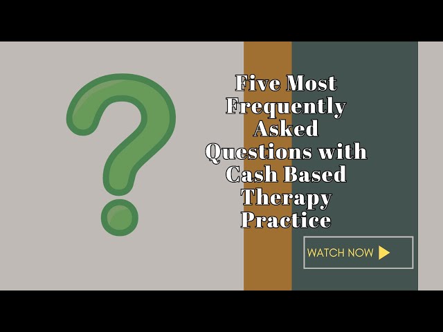 Five Most Frequently Asked Questions with Cash Based Therapy Practice