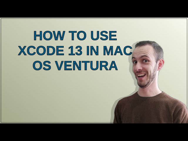 How to use Xcode 13 in Mac OS Ventura
