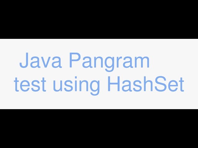 Java interview question - test for Pangram using a HashSet