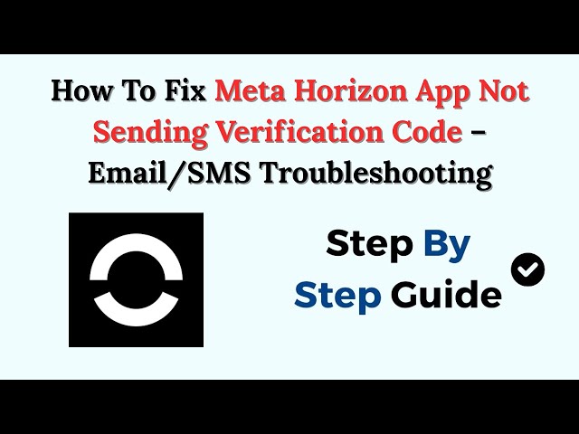 How To Fix Meta Horizon App Not Sending Verification Code – Email/SMS Troubleshooting