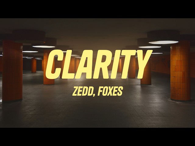 Zedd - Clarity ft. Foxes (Lyrics)