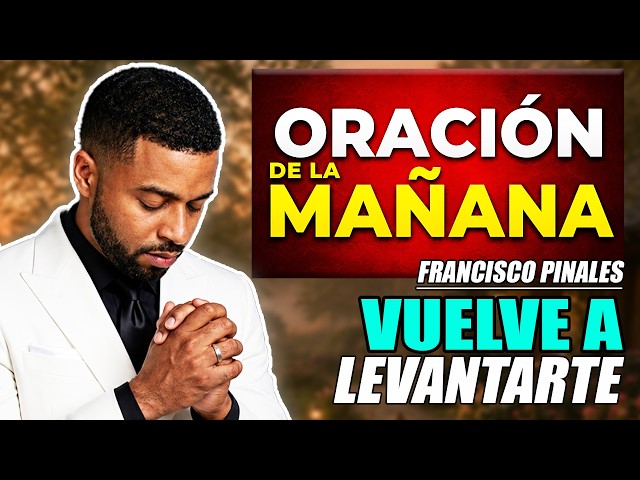 Oración de la mañana: Miércoles 02 de Septiembre | Señor, fortalece mi corazón | Francisco Pinales
