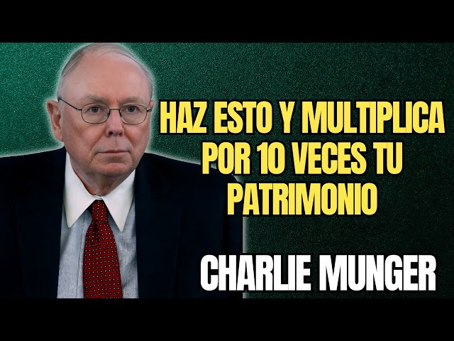 CHARLIE MUNGER - THESE ARE THE 10 HABITS THAT WILL MULTIPLY YOUR WEALTH BY 10