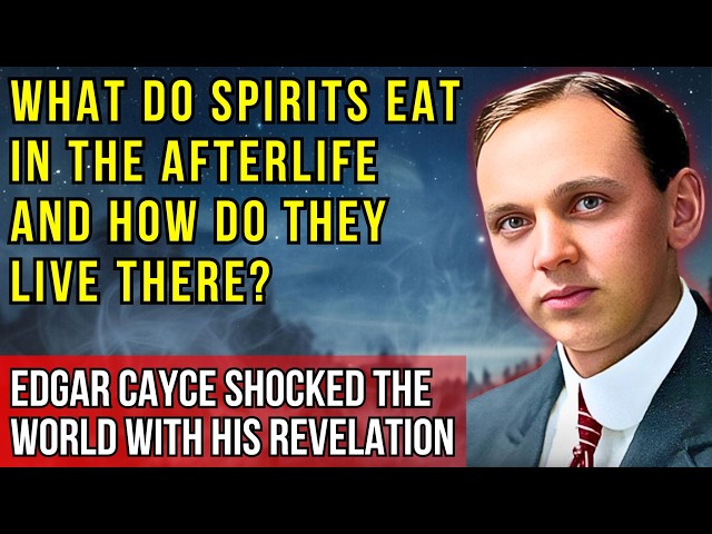 Beyond the Veil: Do Spirits Eat, Drink, and Experience Life Like We Do? | Edgar Cayce