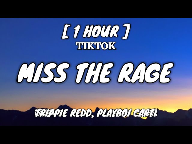 Trippie Redd - Miss The Rage (Lyrics) [1 Hour Loop] ft. Playboi Carti