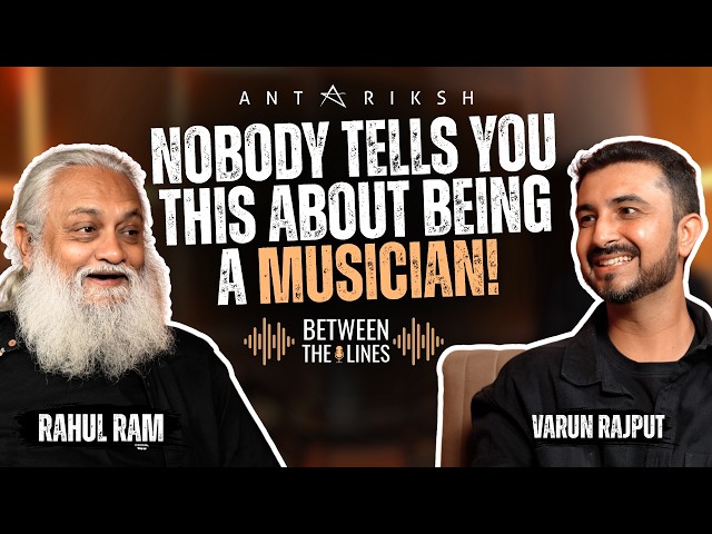 Rahul Ram x Varun Rajput: What Does It Really Take to Build a Life in Music? -Between The Lines S1E1