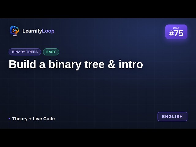 #75 · Build a binary tree & intro — Explained Step by Step | DSA