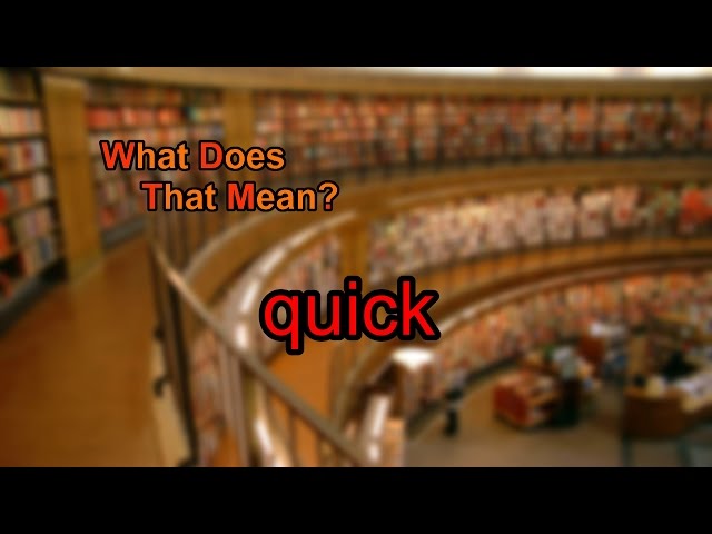 What does quick mean?