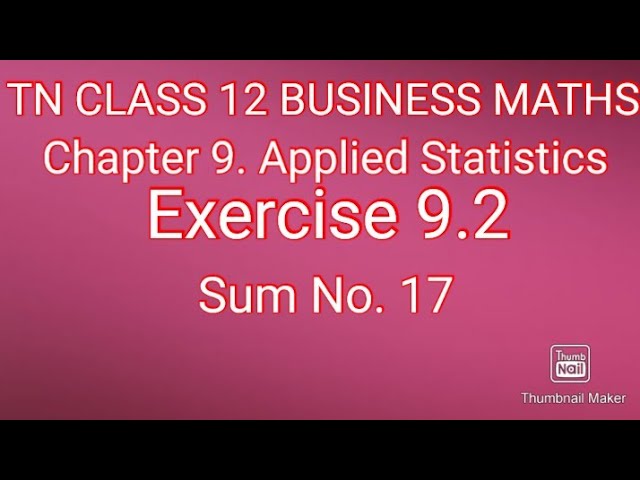TN CLASS 12 BUSINESS MATHS. Chapter 9. Applied Statistics. Exercise 9.2. Sum No.17.