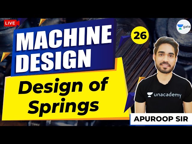 Design of Springs | L:26 | Machine Design | GATE ME 2021 Crash Course | Apuroop Sir