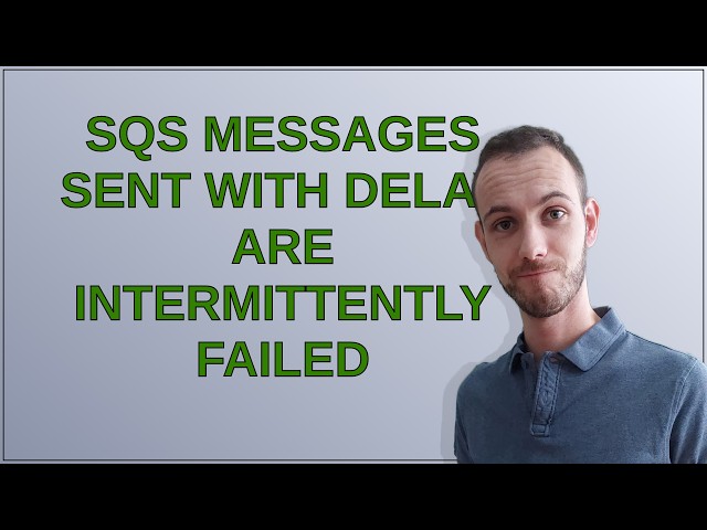 SQS messages sent with delay are intermittently failed