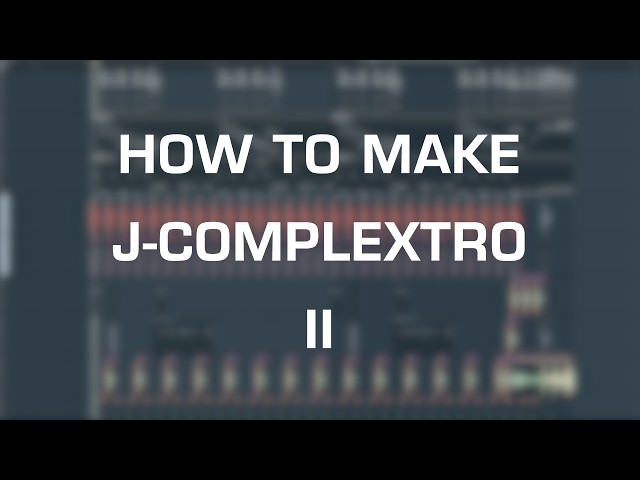 HOW TO MAKE J-COMPLEXTRO II