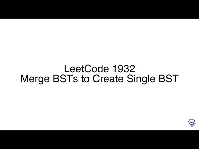 LeetCode 1932: Merge BSTs to Create Single BST