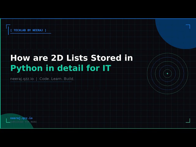 How are 2D Lists Stored in Python in detail for IT fresher | TechLab by Neeraj