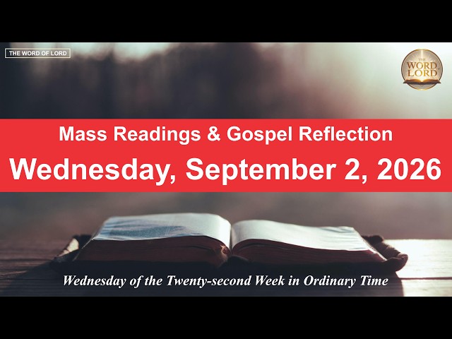 Today’s Catholic Mass Readings and Gospel Reflection – Wednesday, September 2, 2026