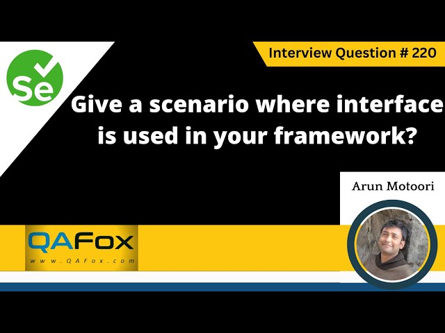 Give a scenario where interface is used in your framework (Selenium Interview Question #220)