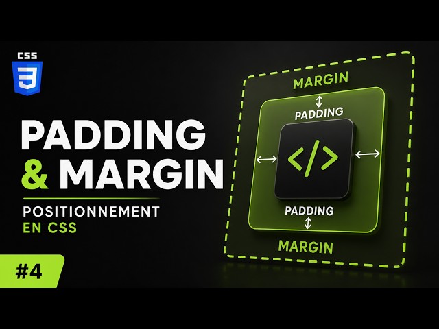 Comprendre le Positionnement avec Padding & Margin | CSS3 de A à Z #4