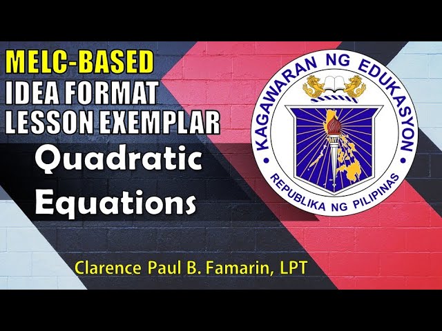 MELC-BASED IDEA FORMAT LESSON EXEMPLAR | Illustrating Quadratic Equations