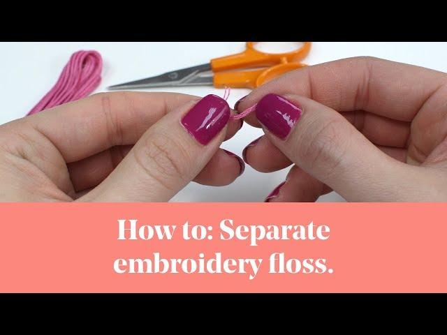 How To: Separate Embroidery Floss / Thread