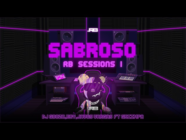 Sabroso - RB SESSIONS 1 - BRY, Dj Goozo, Javas Vargas, Griimpa (Guaracha)