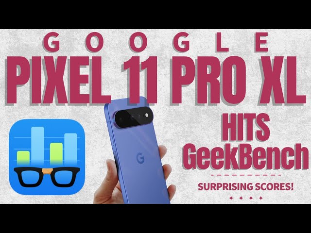Pixel 11 Pro XL GeekBench Scores Are Better Than You Think - Google Tensor G6 CPU Benchmark Review.