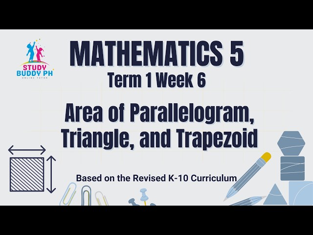 Math 5 Term 1 Week 6: Area of Parallelograms, Triangles, and Trapezoids
