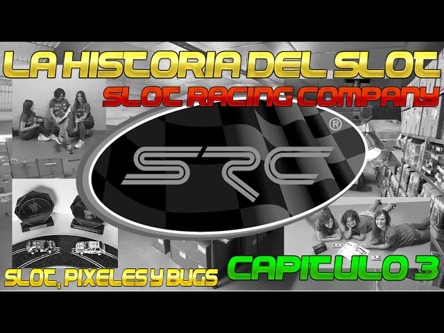 Historia del Slot Episodio 3. Slot Racing Company (SRC)