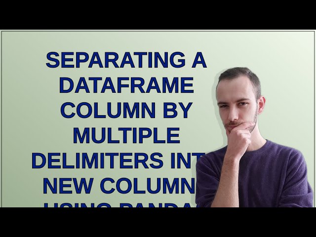 Separating a Dataframe Column by Multiple Delimiters Into New Columns Using Pandas