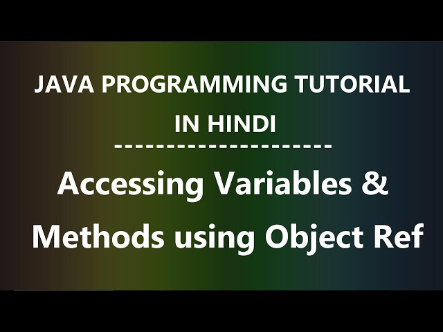 Java Programming Tutorial for Beginners in Hindi -7 | Accessing Variables & Methods using Object Ref