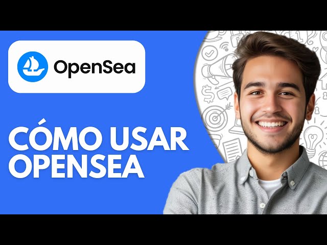Cómo Usar OpenSea | Crea y Vende NFT en OpenSea (2026) – Guía Paso a Paso