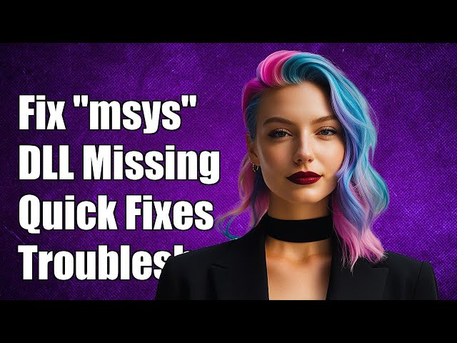 Fixing "msys-2.0.dll is missing" Error: Quick Solutions and Troubleshooting Tips