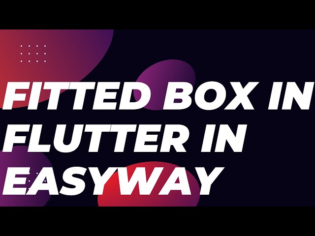 "Flutter FittedBox Made Easy: Mastering Content Scaling for Perfect Fit"