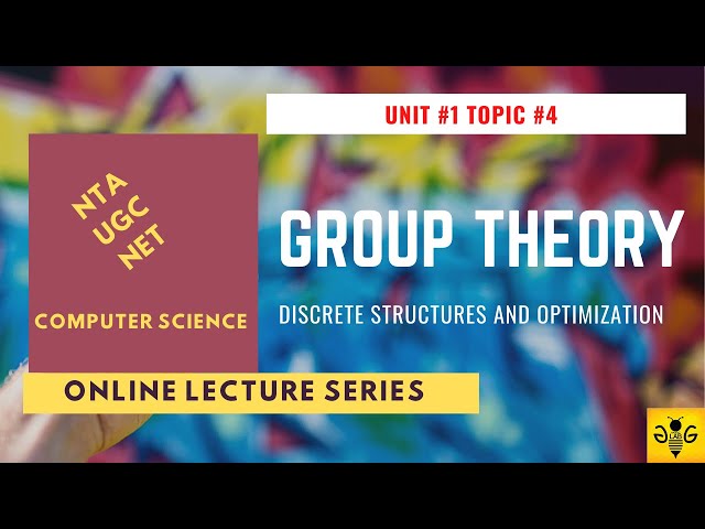 Group Theory in Discrete Structures and Optimization | NTA UGC NET CS | Unit 1 Topic 4
