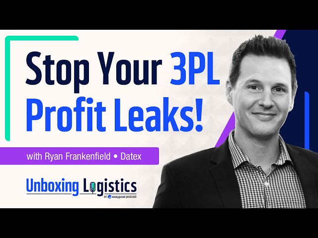 Stop Your 3PL Profit Leaks With Ryan Frankenfield From Datex | Unboxing Logistics Ep. 92
