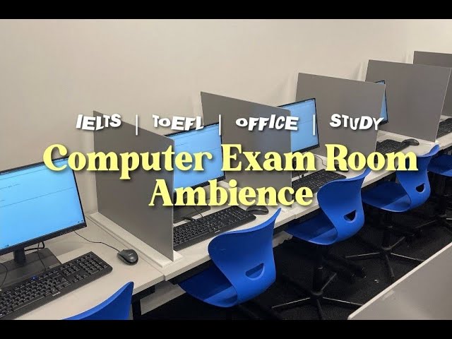 Exam Room Ambience 🖥📝 Computer-based, IELTS, TOEFL, Computer Lab, Studying, Office Background Noise
