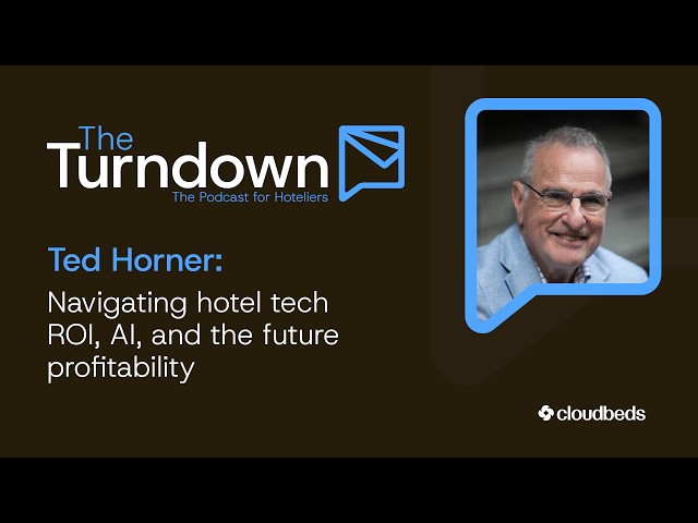 Ted Horner  Navigating hotel tech ROI, AI, and the future of hotel profitability