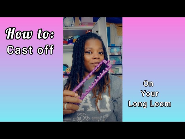 How to Cast Off on Long Loom 