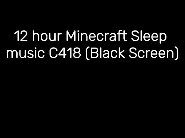 Minecraft 12 hour sleep music WITH black screen