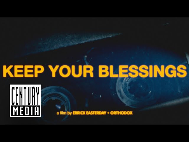 ORTHODOX - Keep Your Blessings (OFFICIAL VIDEO)