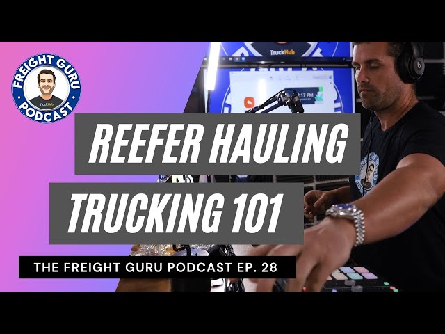 Reefer Hauling Trucking 101 - Freight Guru Podcast Ep. 28