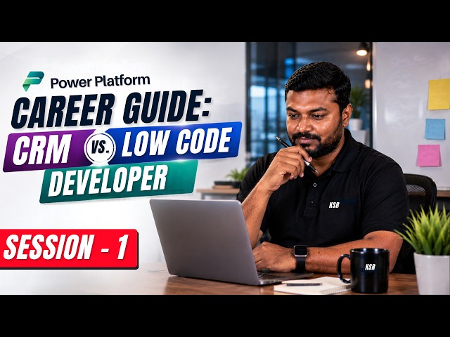 Power Platform Career Guide: CRM vs. Low Code Developer Session -4