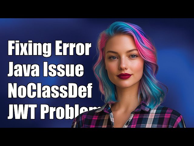 Fixing java.lang.NoClassDefFoundError: io.jsonwebtoken.SignatureAlgorithm Error in Java