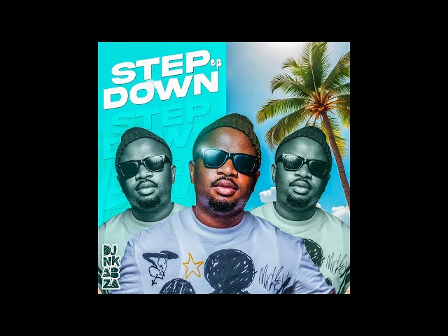 DJ Nkabza - Step Down