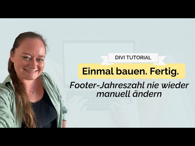 Divi Footer: Jahreszahl automatisch aktualisieren - So geht's
