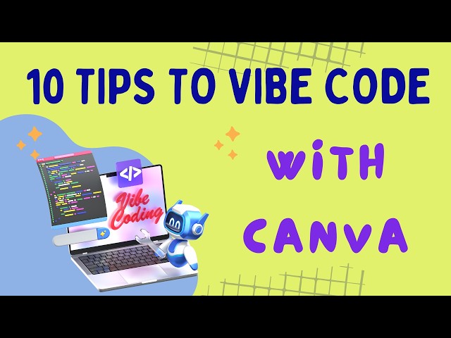 10 Tips to Vibe Code with Canva