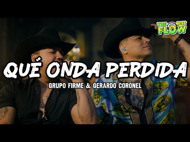 Grupo Firme, Gerardo Coronel "El Jerry" - Qué Onda Perdida (Letra)