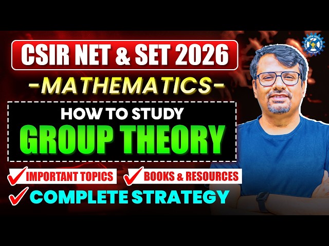 CSIR NET & SET Mathematics 2026 | How to Study Group Theory | Complete Strategy By GP Sir